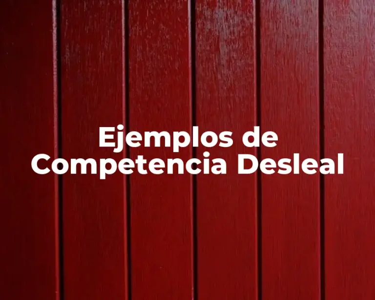 Ejemplos de Competencia Desleal
