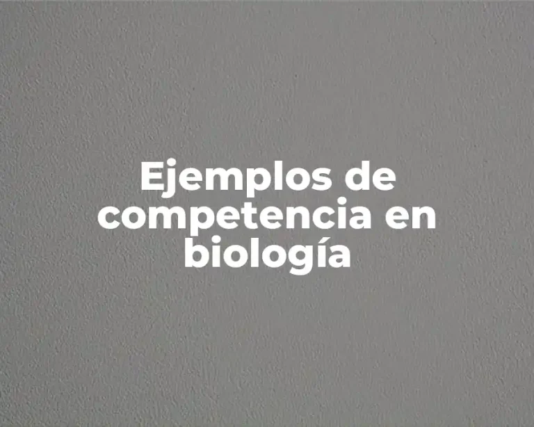 Ejemplos de competencia en biología