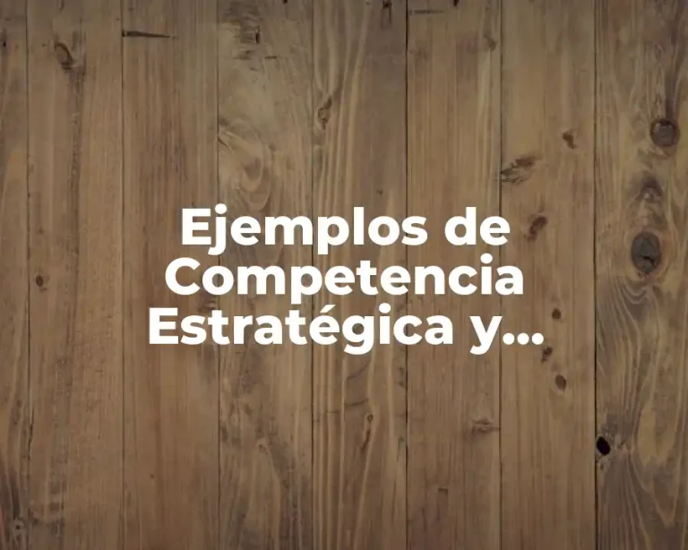 Ejemplos de Competencia Estratégica y Significado