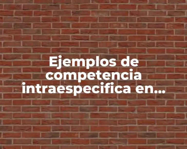 Ejemplos de competencia intraespecifica en ecologia