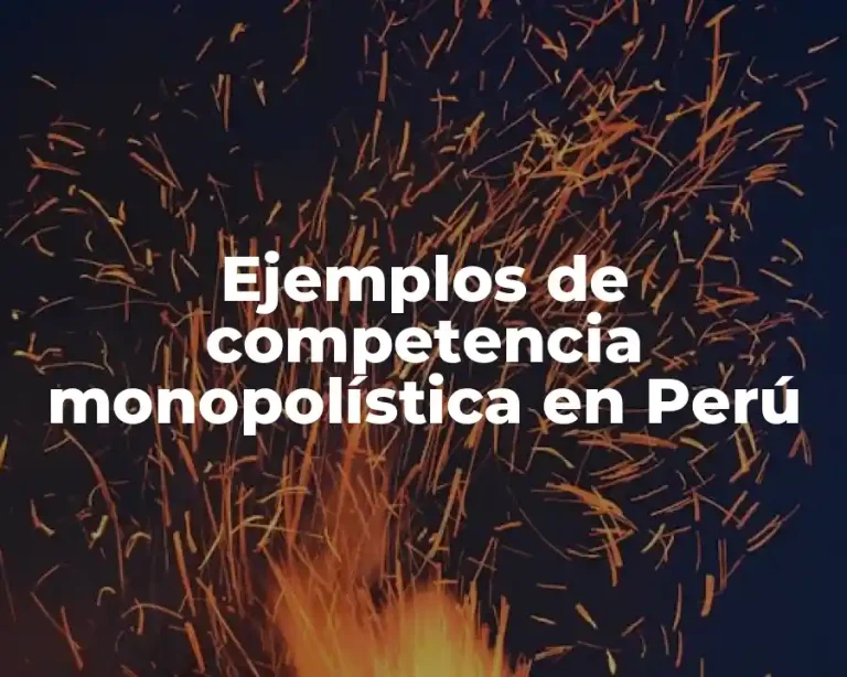 Ejemplos de competencia monopolística en Perú