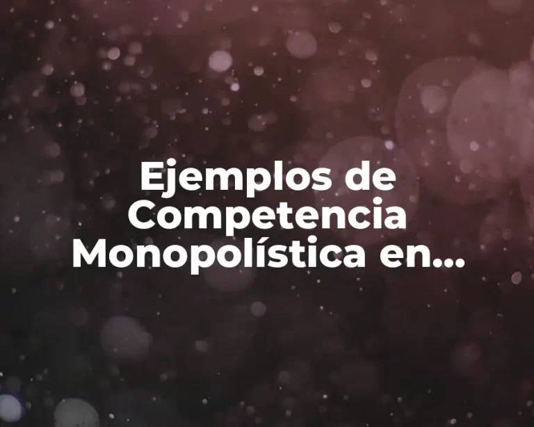 Ejemplos de Competencia Monopolística en Productos