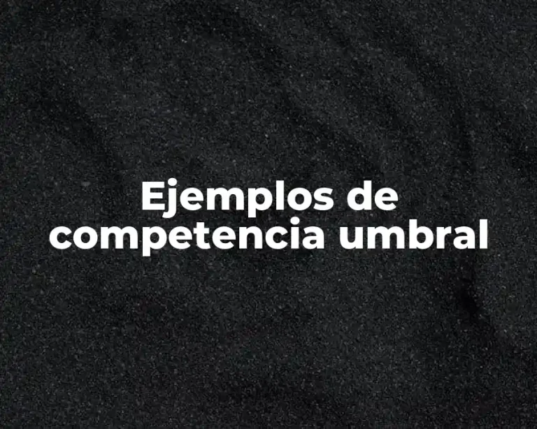 Ejemplos de competencia umbral