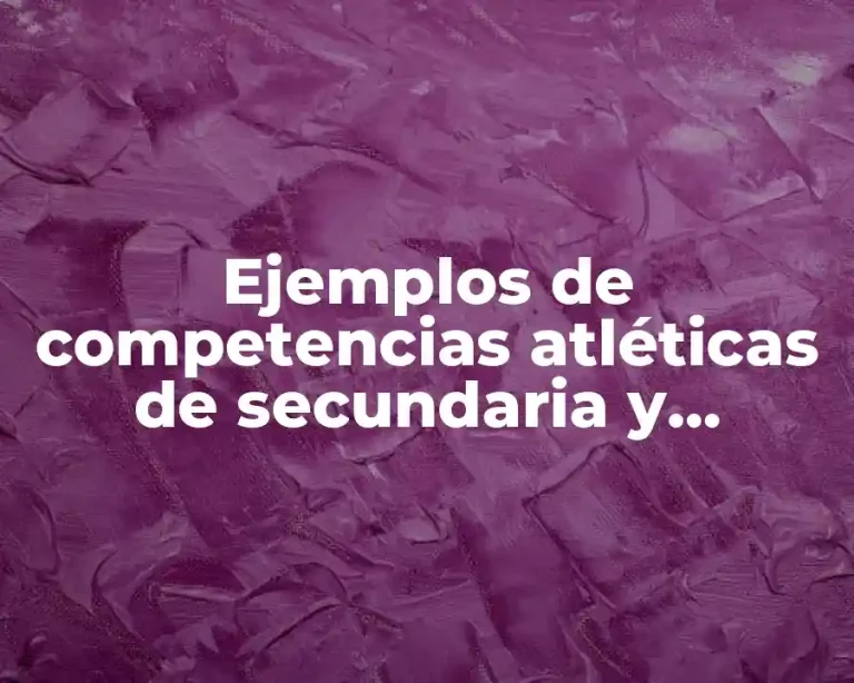 Ejemplos de competencias atléticas de secundaria y Significado