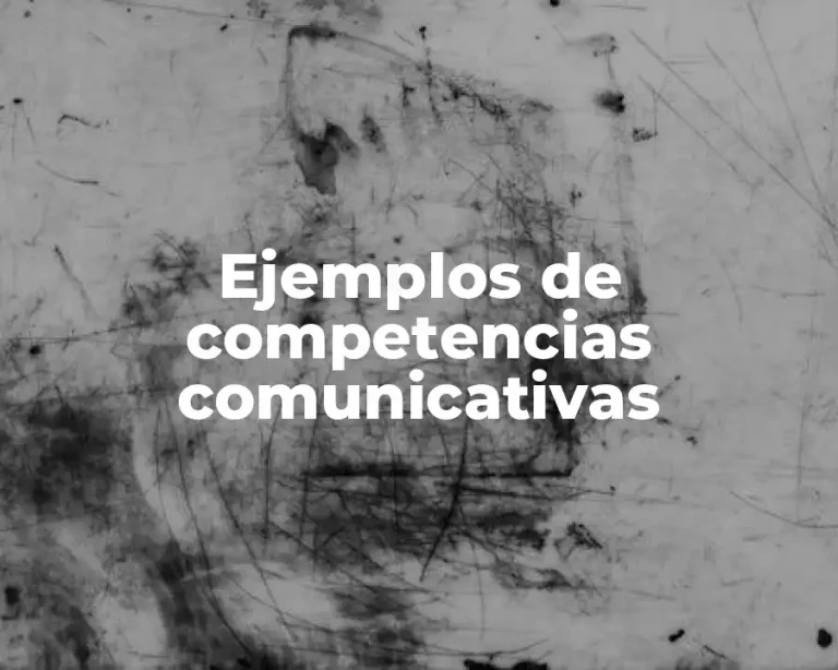 Ejemplos de competencias comunicativas