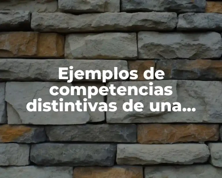 Ejemplos de competencias distintivas de una organización