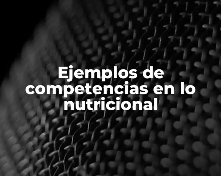 Ejemplos de competencias en lo nutricional
