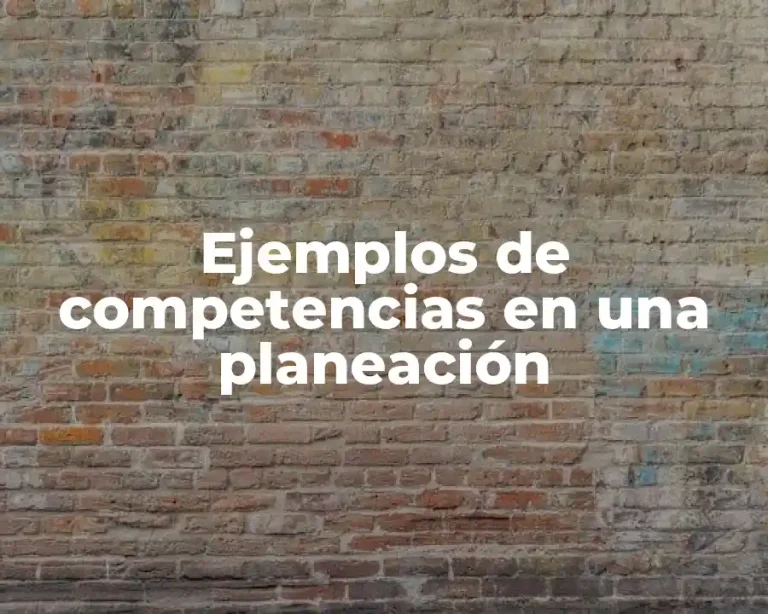 Ejemplos de competencias en una planeación