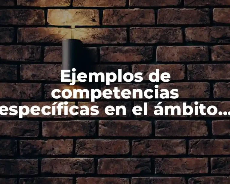 Ejemplos de competencias específicas en el ámbito de la educación
