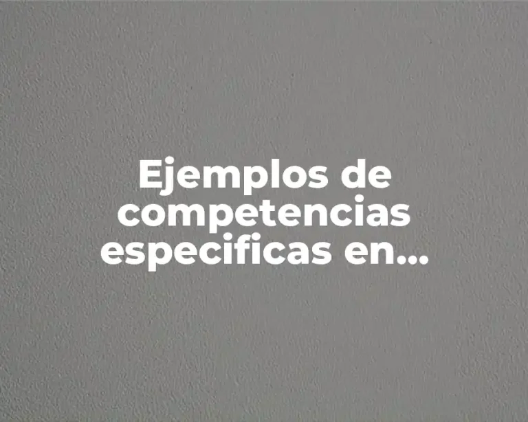 Ejemplos de competencias especificas en enfermeria
