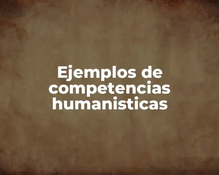 Ejemplos de competencias humanisticas