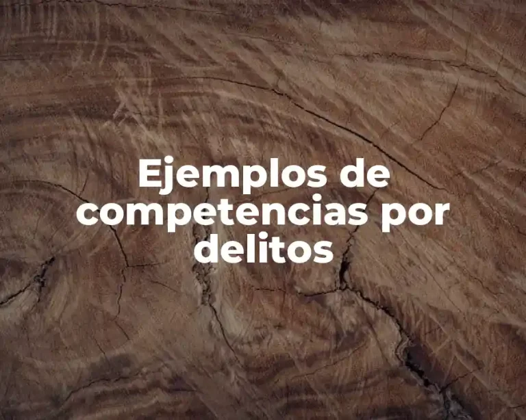 Ejemplos de competencias por delitos