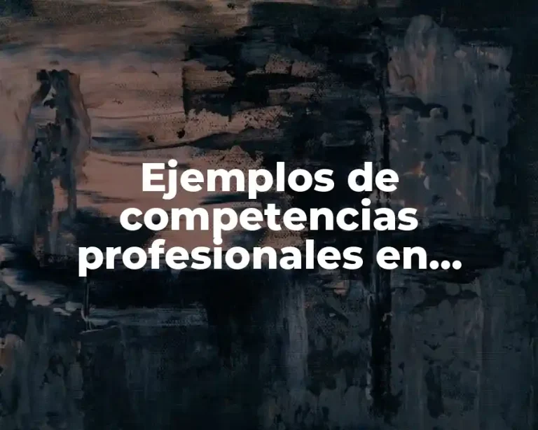 Ejemplos de competencias profesionales en enfermería y Significado