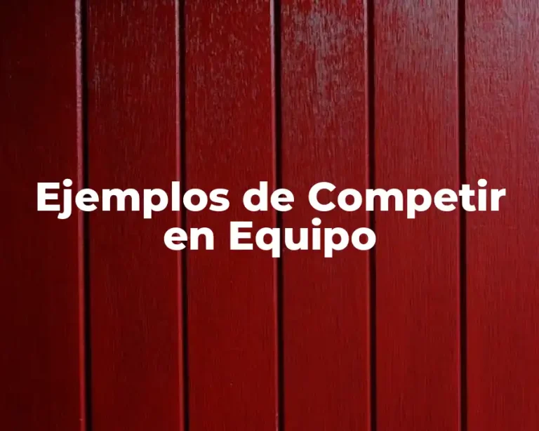 Ejemplos de Competir en Equipo