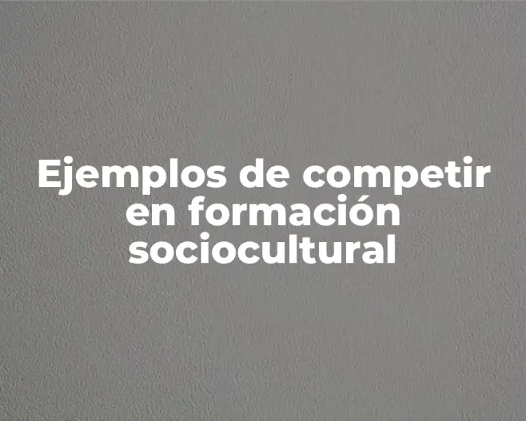 Ejemplos de competir en formación sociocultural