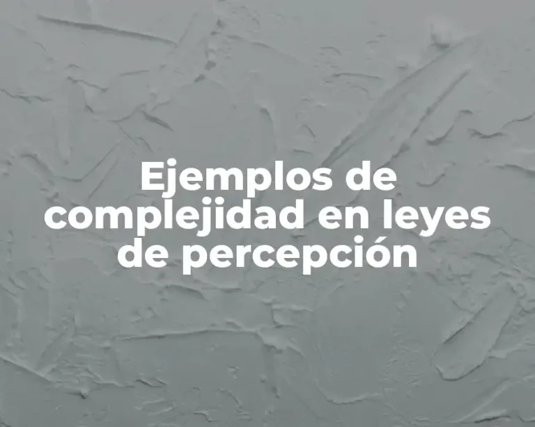 Ejemplos de complejidad en leyes de percepción