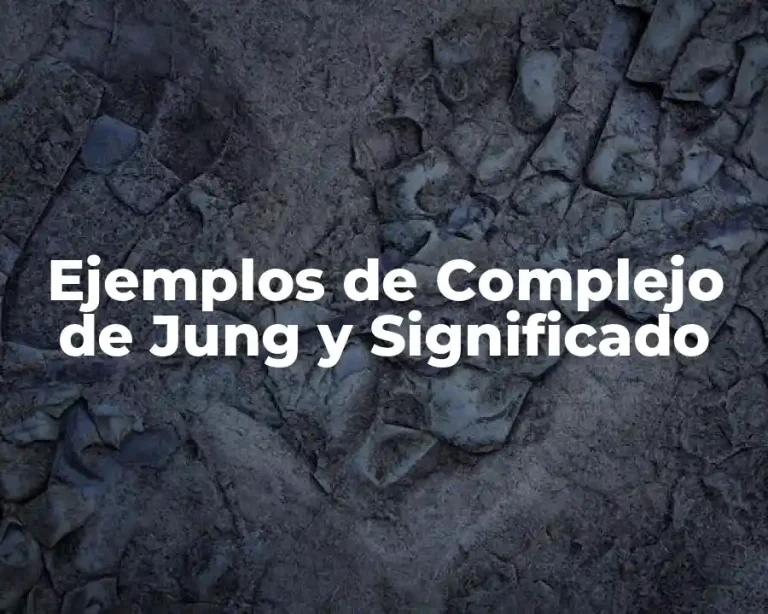Ejemplos de Complejo de Jung y Significado