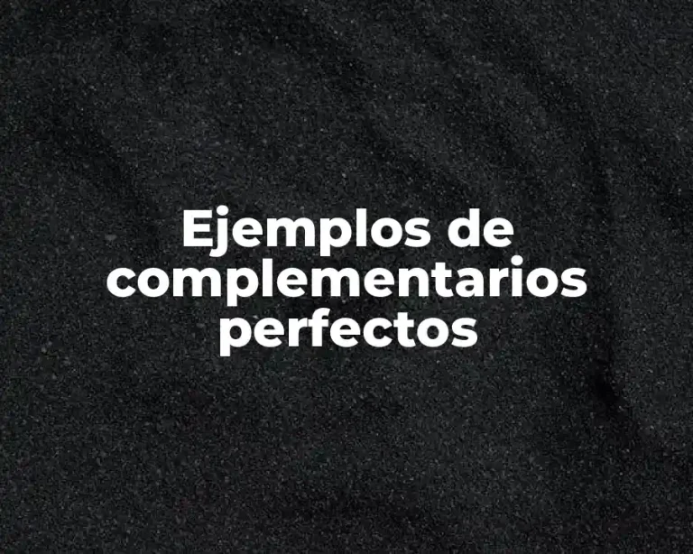 Ejemplos de complementarios perfectos