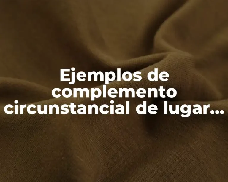 Ejemplos de complemento circunstancial de lugar y tiempo