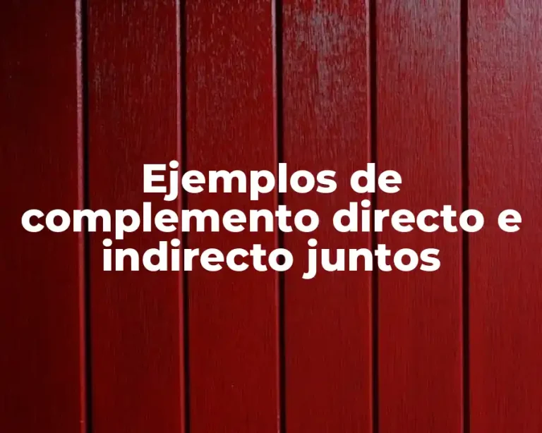 Ejemplos de complemento directo e indirecto juntos