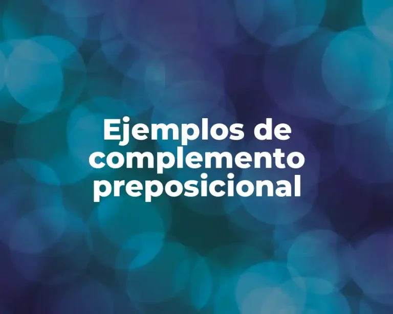 Ejemplos de complemento preposicional