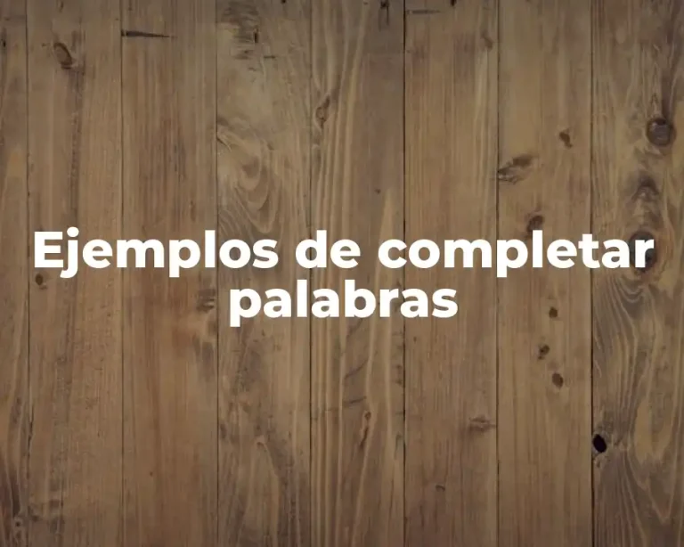 Ejemplos de completar palabras