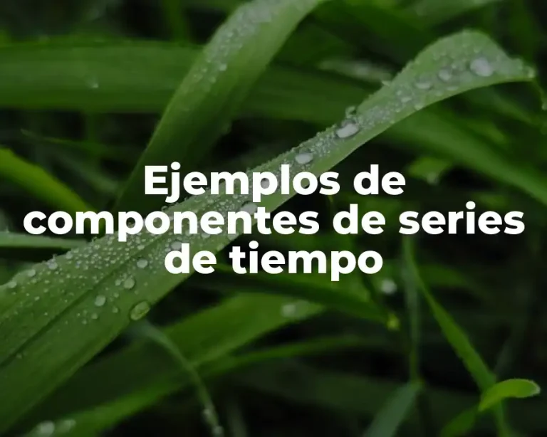 Ejemplos de componentes de series de tiempo