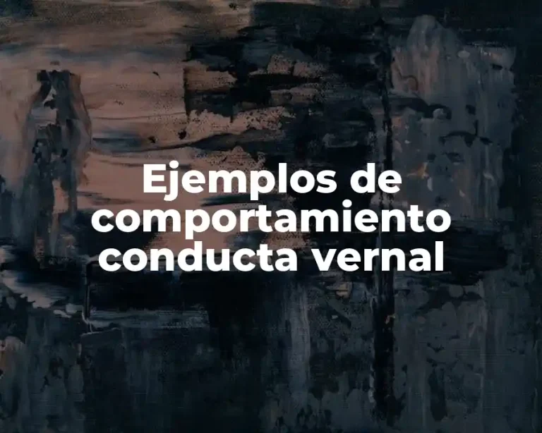 Ejemplos de comportamiento conducta vernal