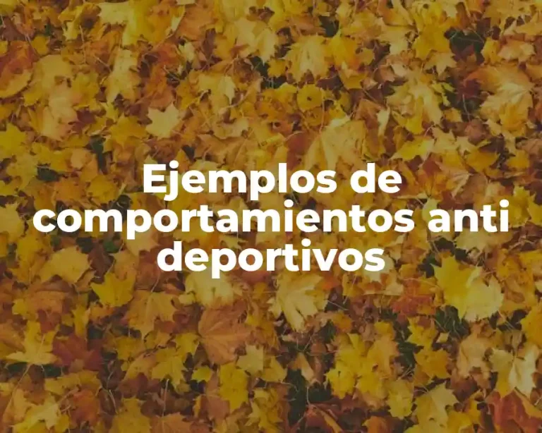 Ejemplos de comportamientos anti deportivos