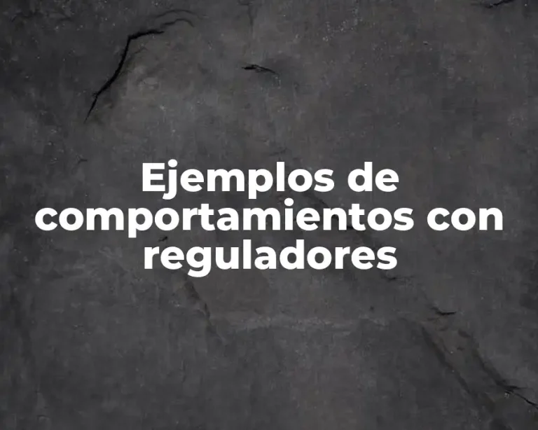Ejemplos de comportamientos con reguladores