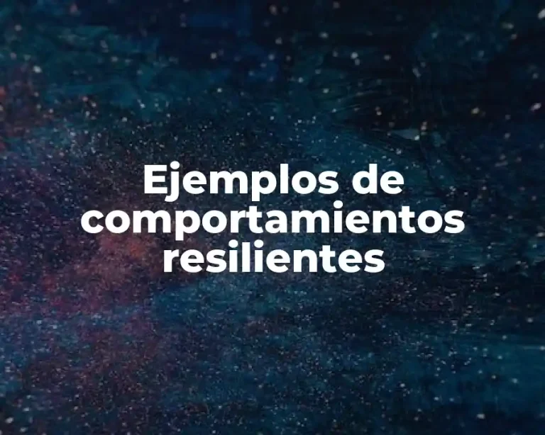 Ejemplos de comportamientos resilientes