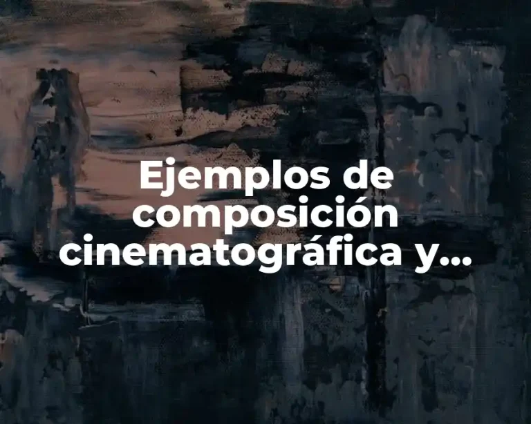 Ejemplos de composición cinematográfica y Significado