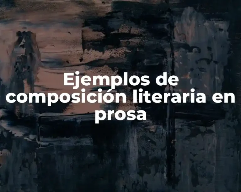 Ejemplos de composición literaria en prosa