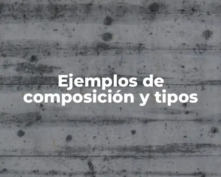 Ejemplos de composición y tipos