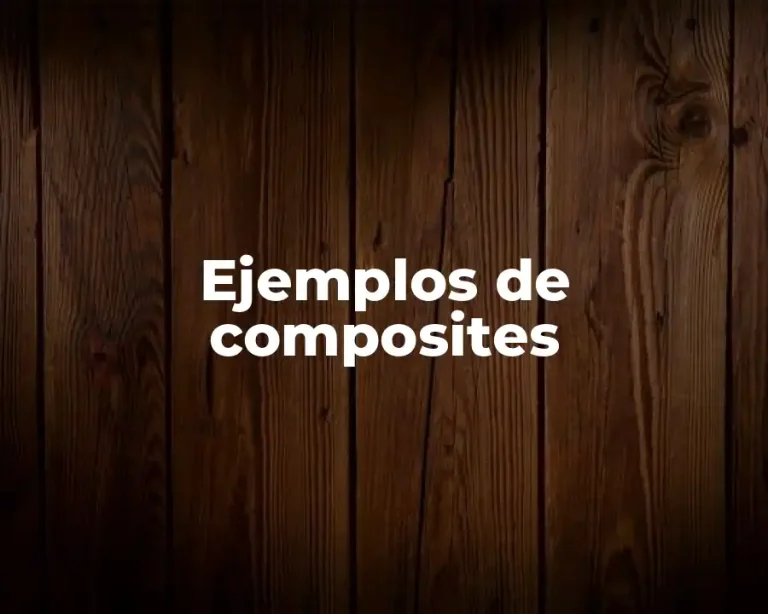 Ejemplos de composites