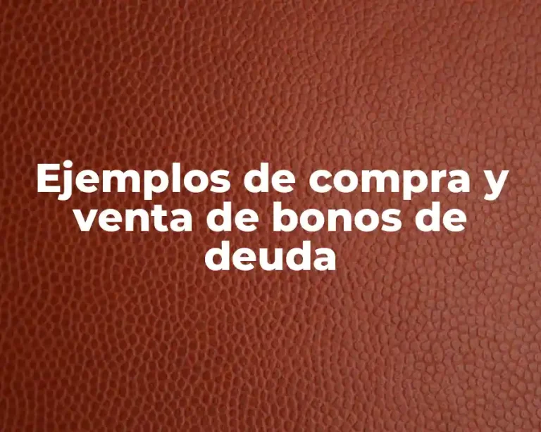 Ejemplos de compra y venta de bonos de deuda