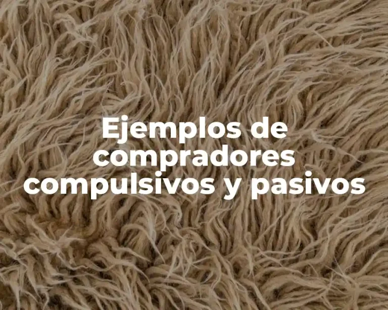 Ejemplos de compradores compulsivos y pasivos