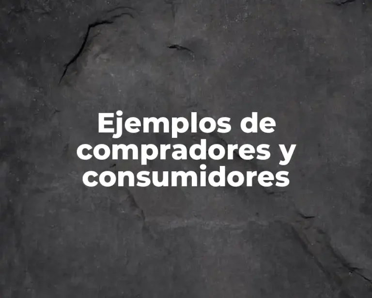 Ejemplos de compradores y consumidores
