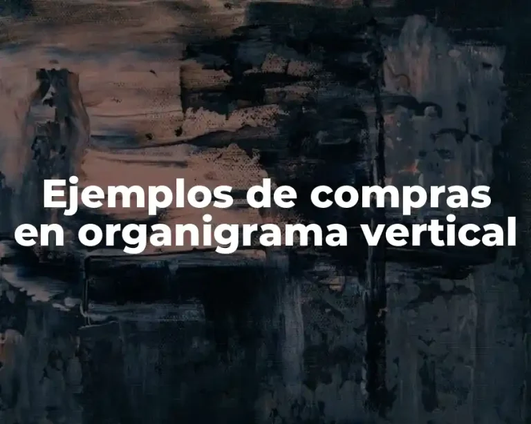 Ejemplos de compras en organigrama vertical