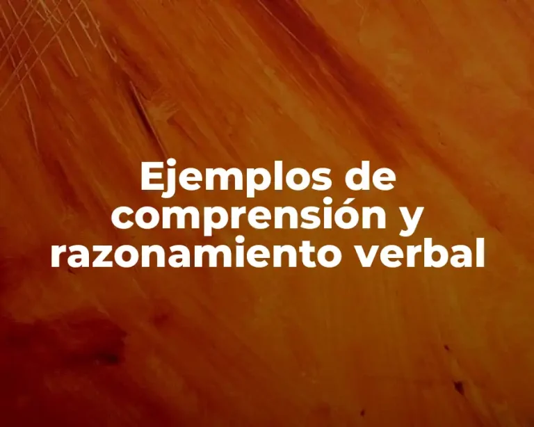 Ejemplos de comprensión y razonamiento verbal