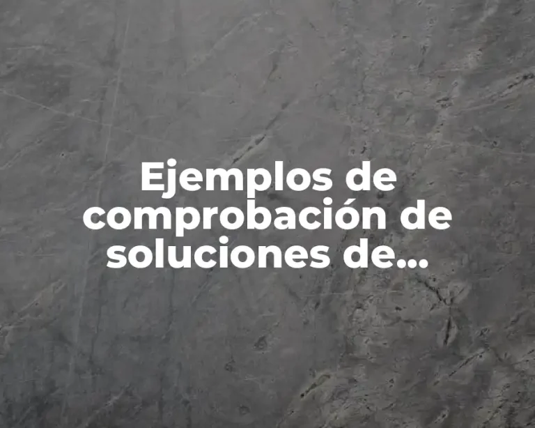 Ejemplos de comprobación de soluciones de ecuaciones diferenciales