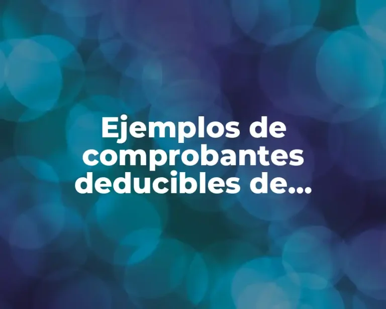 Ejemplos de comprobantes deducibles de impuestos