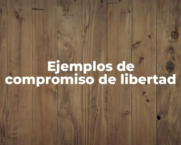 Ejemplos de compromiso de libertad
