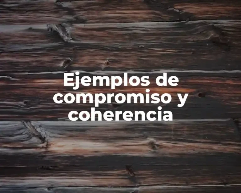 Ejemplos de compromiso y coherencia
