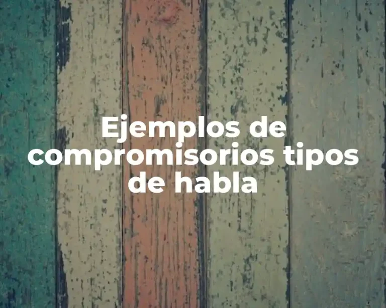 Ejemplos de compromisorios tipos de habla