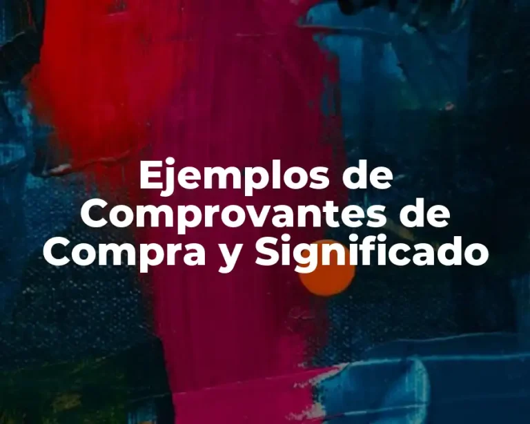 Ejemplos de Comprovantes de Compra y Significado