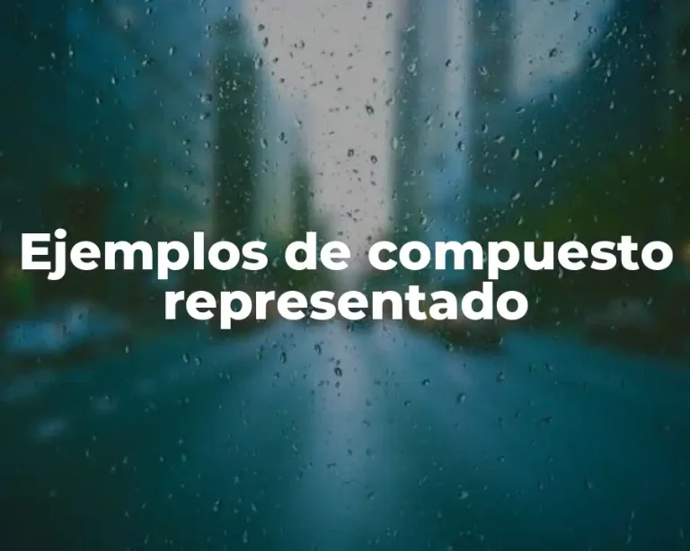 Ejemplos de compuesto representado