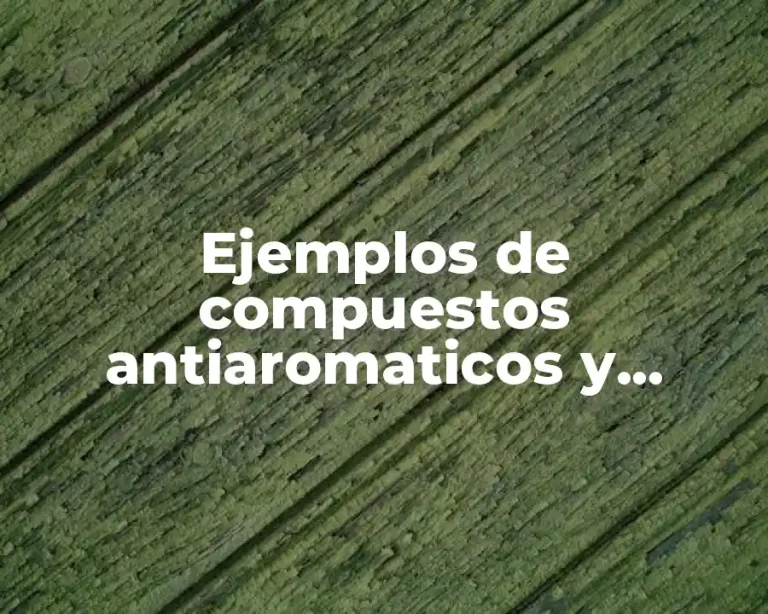 Ejemplos de compuestos antiaromaticos y Significado