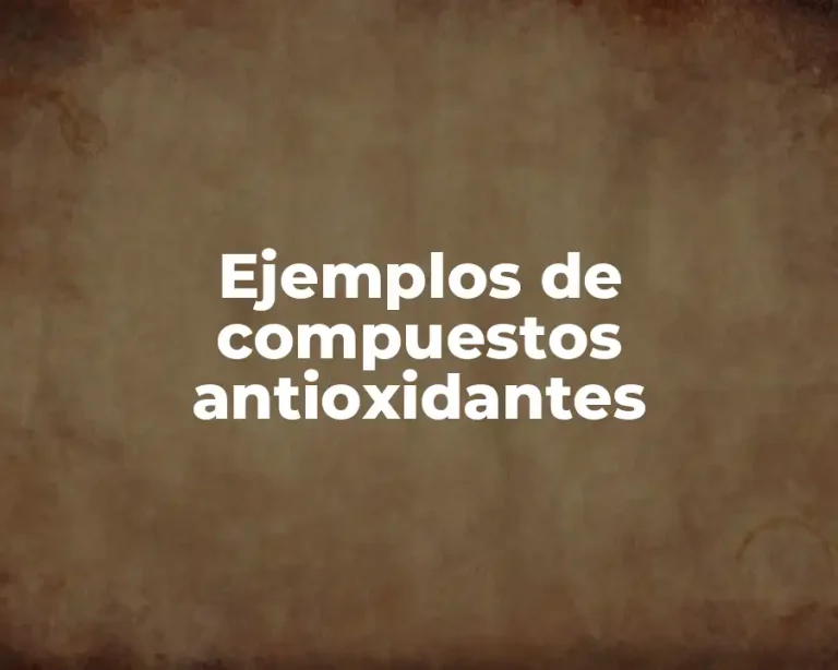 Ejemplos de compuestos antioxidantes