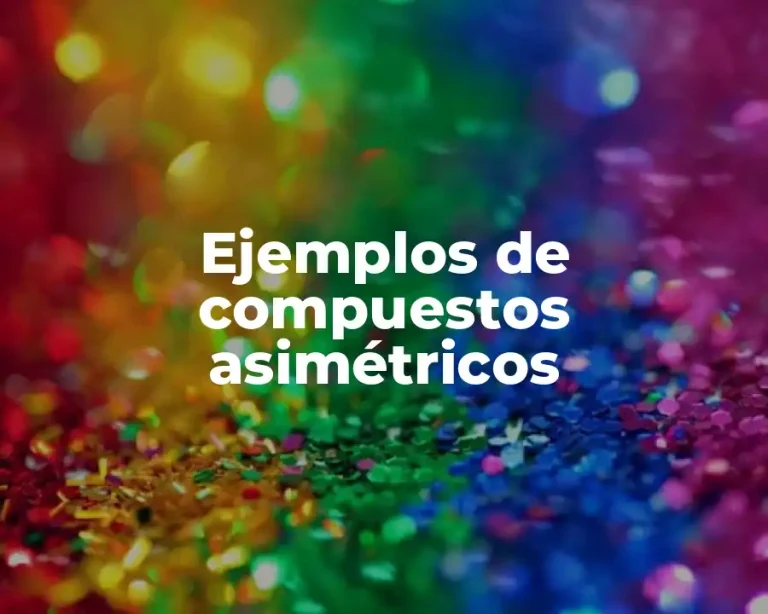 Ejemplos de compuestos asimétricos